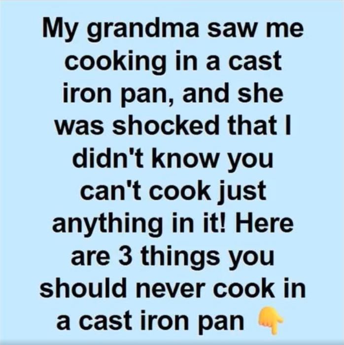 What Not to Cook in a Cast Iron Skillet