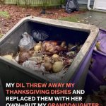 My DIL Threw Away My Thanksgiving Dishes and Replaced Them with Her Own — My Granddaughter Got Revenge for Me